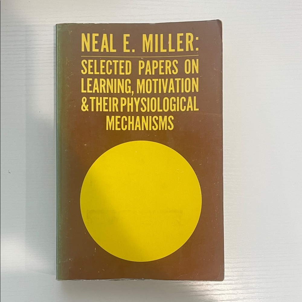 Neal E. Miller: Selected Papers On Learning, Motivation & Their Physiological